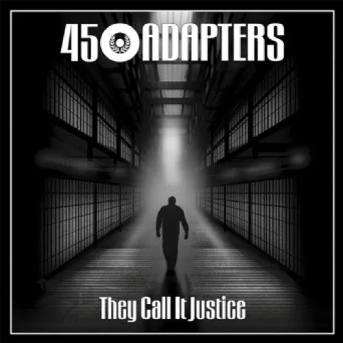 45 Adapters "They Call it Justice"