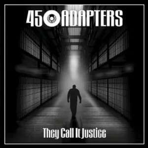 45 Adapters "They Call it Justice"