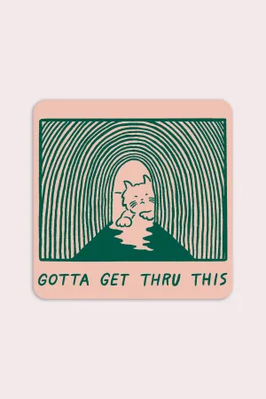 Gotta Get Thru This Vinyl Sticker